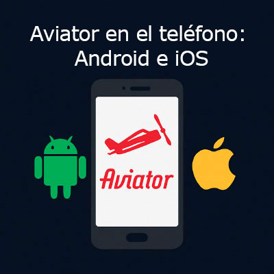 Aviator en el teléfono: Android e iOS
